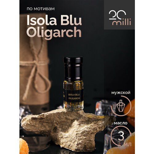 Духи по мотивам Isola Blu Oligarch (масло), 3 мл